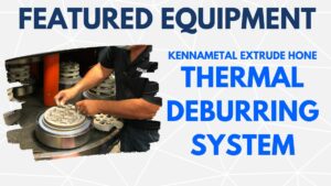 Kennametal Extrude Home Thermal Deburring System